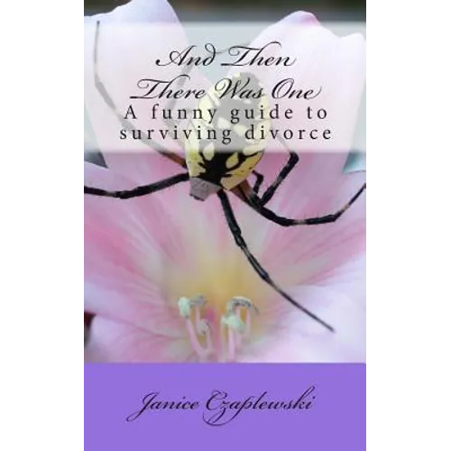 And Then There Was One: A funny guide to surviving divorce - Paperback