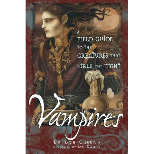 Vampires: A Field Guide to the Creatures That Stalk the Night - Paperback
