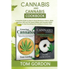 Cannabis & Cannabis Cookbook: A Complete Guide on How to Grow Marijuana Indoors, Make Delicious CBD and THC Sweet Edibles and Cannabis Edible Entrees - Paperback