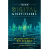 The New Digital Storytelling: Creating Narratives with New Media--Revised and Updated Edition - Hardcover