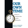 Our Own Time: A History of American Labor and the Working Day - Paperback