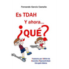 Es TDAH. Y ahora... ¿qué?: Trastorno por déficit de atención/hiperactividad: Una guía básica - Paperback