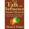 How to Talk and Influence Anyone Effectively: Learn the Power of Words and Art of Connecting to People - Paperback