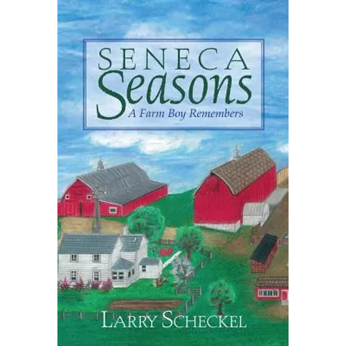 Seneca Seasons: A Farm Boy Remembers - Paperback