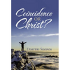 Coincidence or Christ? - Hardcover