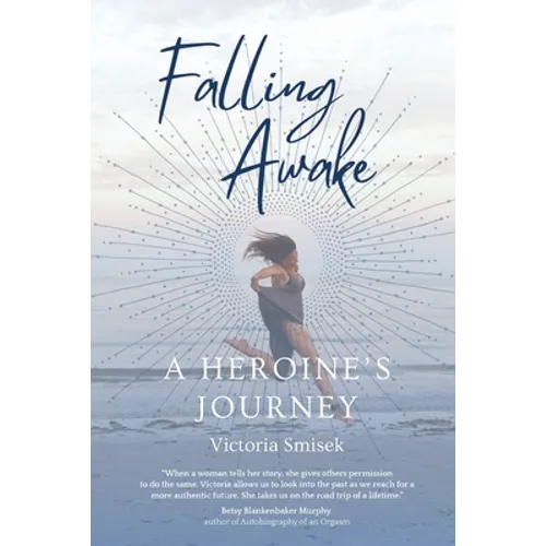 Falling Awake - A Heroine's Journey - Paperback