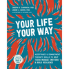Your Life, Your Way: Acceptance and Commitment Therapy Skills to Help Teens Manage Emotions and Build Resilience - Paperback
