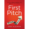 First Pitch: Winning Money, Mentors, and More for Your Startup - Hardcover