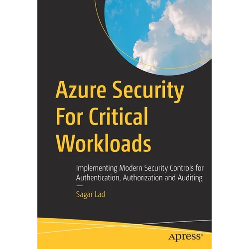 Azure Security for Critical Workloads: Implementing Modern Security Controls for Authentication, Authorization and Auditing - Paperback
