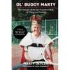 Ol' Buddy Marty: With Average Ability and Supreme Effort, All Things Are Possible; a Memoir Sprinkled with Wit, Wisdom, and Inspiration: With Average - Paperback