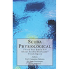 Scuba Physiological: Think You Know All About Scuba Medicine? Think again! - Paperback