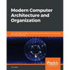 Modern Computer Architecture and Organization: Learn x86, ARM, and RISC-V architectures and the design of smartphones, PCs, and cloud servers - Paperback