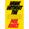 Work Without the Worker: Labour in the Age of Platform Capitalism - Hardcover