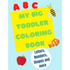 My Big Toddler Coloring Book: Color and trace letters, numbers and shapes - Paperback