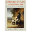Catholic Witness in Healthcare - Paperback
