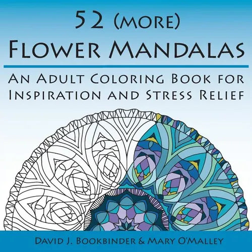 52 (more) Flower Mandalas: An Adult Coloring Book for Inspiration and Stress Relief - Paperback