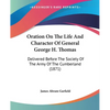 Oration On The Life And Character Of General George H. Thomas: Delivered Before The Society Of The Army Of The Cumberland (1871) - Paperback
