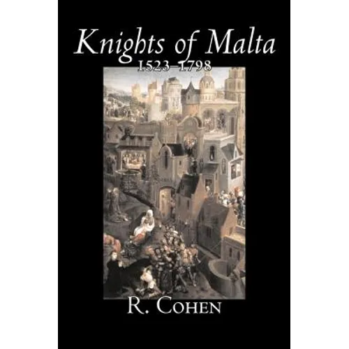 Knights of Malta, 1523-1798 by Reuben Cohen, History, Italy, Western Europe - Hardcover