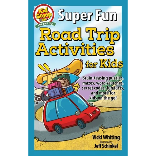 Super Fun Road Trip Activities for Kids: Brain-Teasing Puzzles, Mazes, Word Searches, Secret Codes, Fun Facts, and More for Kids on the Go! - Paperback