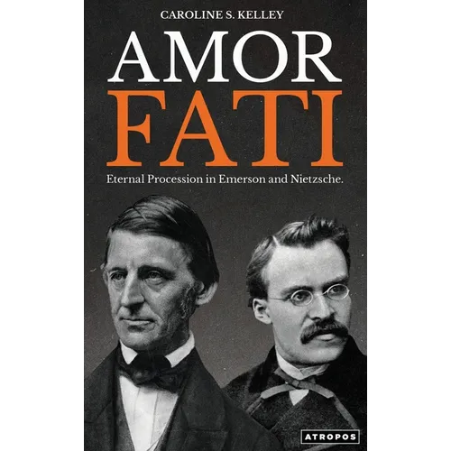Amor Fati: Eternal Procession in Emerson and Nietzsche - Hardcover