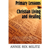 Primary Lessons in Christian Living and Healing - Paperback
