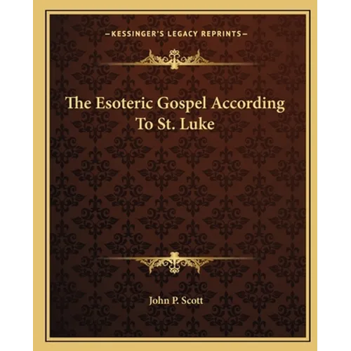 The Esoteric Gospel According To St. Luke - Paperback