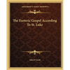 The Esoteric Gospel According To St. Luke - Paperback