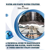 A Technical Guide to Utility Maintenance & Repair for Water, Wastewater and Underground Distribution Lines - Paperback