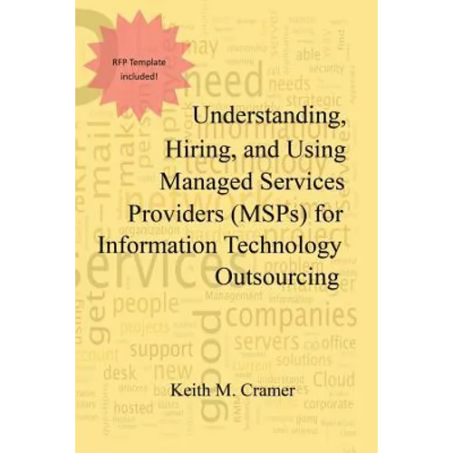 Understanding, Hiring, and Using Managed Services Providers (MSPs) for Information Technology Outsourcing - Paperback