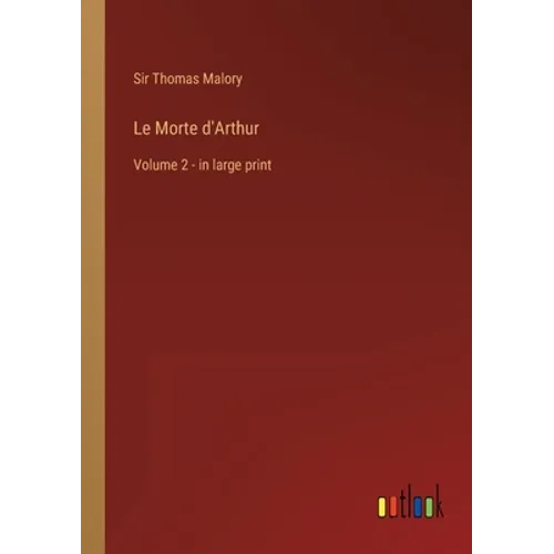 Le Morte d'Arthur: Volume 2 - in large print - Paperback