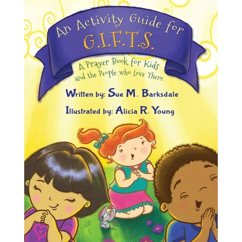 An Activity Guide for G.I.F.T.S.: A Prayer Book for Kids and the People who Love Them - Paperback