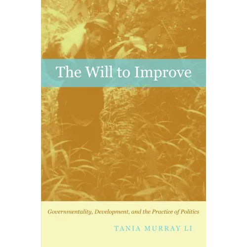The Will to Improve: Governmentality, Development, and the Practice of Politics - Paperback