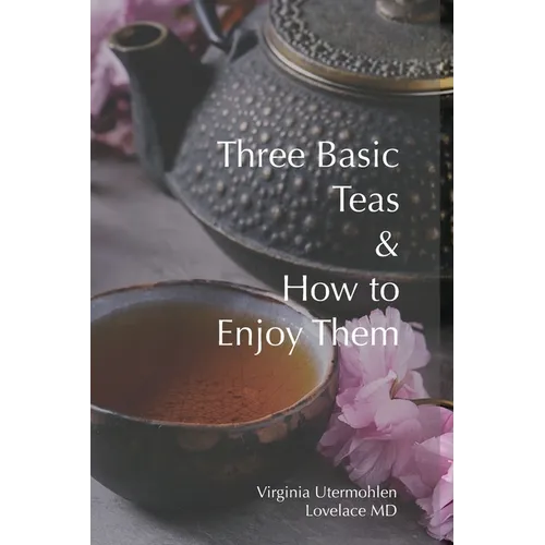 Three Basic Teas and How to Enjoy Them - Paperback