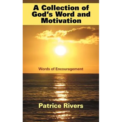 A Collection of God's Word and Motivation: Words of Encouragement - Paperback
