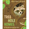 Tree Hole Homes: Daytime Dens and Nighttime Nooks - Hardcover