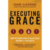 Executing Grace: How the Death Penalty Killed Jesus and Why It's Killing Us - Paperback