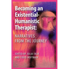 Becoming an Existential-Humanistic Therapist: Narratives from the Journey - Paperback