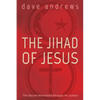The Jihad of Jesus: The Sacred Nonviolent Struggle for Justice - Paperback
