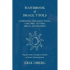 Handbook of Small Tools Comprising Threading Tools, Taps, Dies, Cutters, Drills, and Reamers - Together with a Complete Treatise on Screw-Thread Syste - Paperback