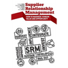 Supplier Relationship Management: How to Maximize Vendor Value and Opportunity - Paperback