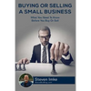 Buying Or Selling A Small Business: What You Need To Know Before You Buy Or Sell - Paperback