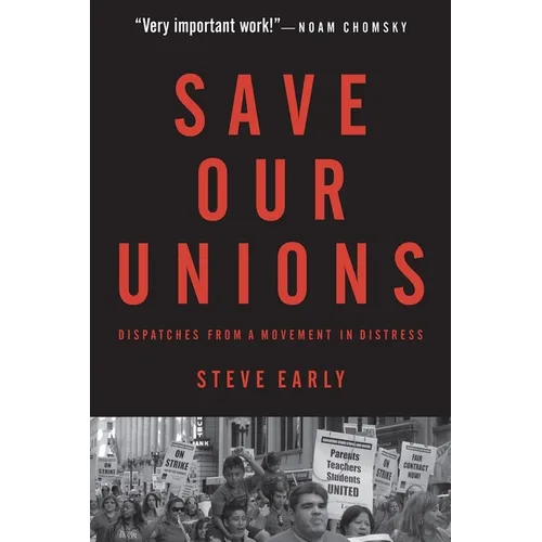 Save Our Unions: Dispatches from a Movement in Distress - Paperback