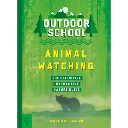 Outdoor School: Animal Watching: The Definitive Interactive Nature Guide - Paperback