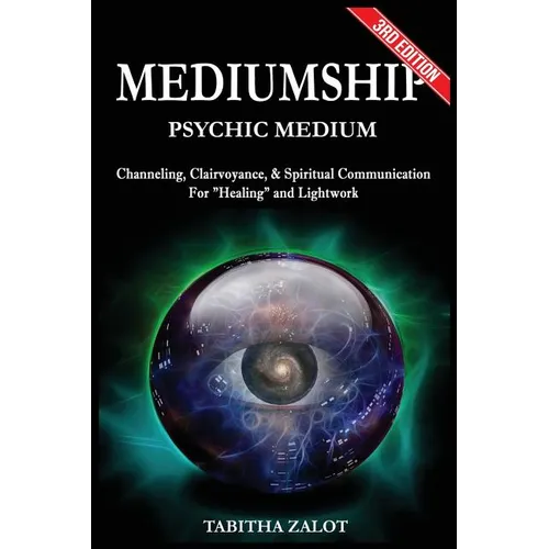 Mediumship: Psychic Medium: Channelling, Clairvoyance & Spiritual Communication For Healing and Light Work - Paperback