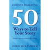 Content Marketing: 50 Ways to Tell Your Story: (Insider Secrets to Better Branding) - Paperback