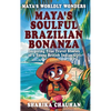 Maya's Worldly Wonders: Maya's Soulful Brazilian Bonanza - Hardcover
