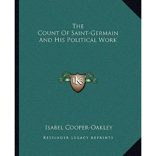 The Count Of Saint-Germain And His Political Work - Paperback
