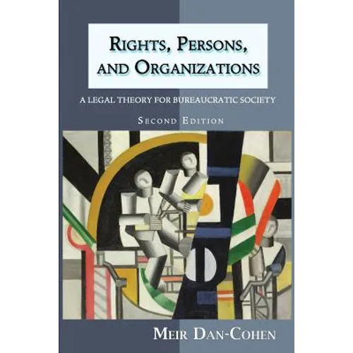 Rights, Persons, and Organizations: A Legal Theory for Bureaucratic Society (Second Edition) - Paperback