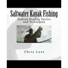 Saltwater Kayak Fishing: Inshore Fishing Tactics and Techniques - Paperback