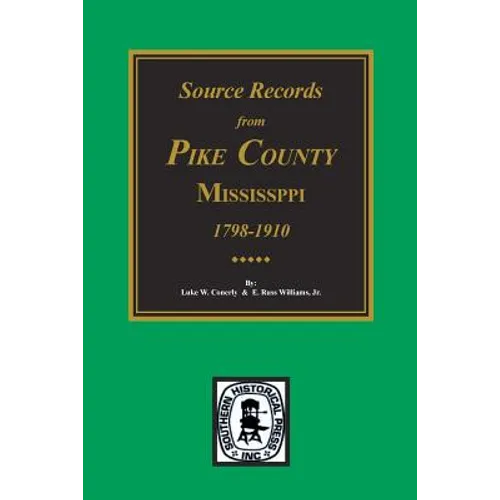 Source Records from Pike County, Mississippi, 1798-1910 - Paperback